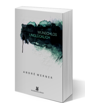 Wunschlos Unglücklich von André Werner